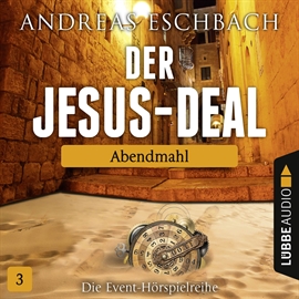 Hörbuch Abendmahl (Der Jesus-Deal 3)  - Autor Andreas Eschbach   - gelesen von Matthias Koeberlin