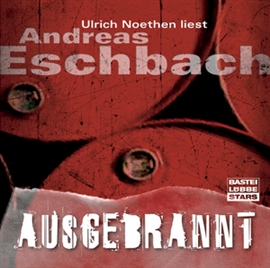 Hörbuch Ausgebrannt  - Autor Andreas Eschbach   - gelesen von Ulrich Noethen