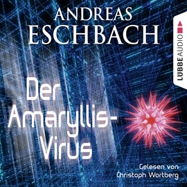 Hörbuch Der Amaryllis-Virus  - Autor Andreas Eschbach   - gelesen von Christoph Wortberg