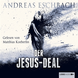 Hörbuch Der Jesus-Deal  - Autor Andreas Eschbach   - gelesen von Matthias Koeberlin
