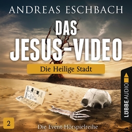 Hörbuch Die heilige Stadt (Das Jesus-Video 2)  - Autor Andreas Eschbach   - gelesen von Schauspielergruppe