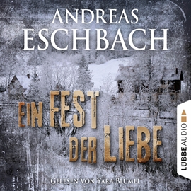 Hörbuch Ein Fest der Liebe - Kurzgeschichte  - Autor Andreas Eschbach   - gelesen von Yara Blümel