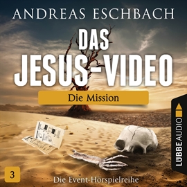 Hörbuch Die Mission (Das Jesus-Video 3)  - Autor Andreas Eschbach   - gelesen von Schauspielergruppe