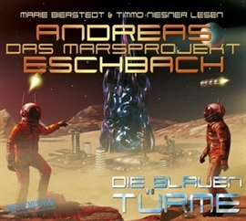 Hörbuch Das Marsprojekt - Die blauen Türme  - Autor Andreas Eschbach   - gelesen von Marie Bierstedt