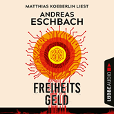 Hörbuch Freiheitsgeld (Gekürzt)  - Autor Andreas Eschbach   - gelesen von Matthias Koeberlin