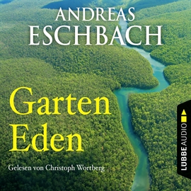 Hörbuch Garten Eden  - Autor Andreas Eschbach   - gelesen von Christoph Wortberg