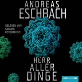 Hörbuch Herr aller Dinge (ungekürzt)  - Autor Andreas Eschbach   - gelesen von Sascha Rotermund