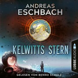 Hörbuch Kelwitts Stern (Ungekürzt)  - Autor Andreas Eschbach   - gelesen von Benno Schulz