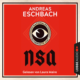 Hörbuch NSA - Nationales Sicherheits-Amt  - Autor Andreas Eschbach   - gelesen von Laura Maire