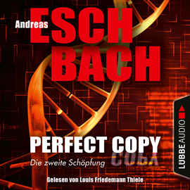 Hörbuch Perfect Copy - Die zweite Schöpfung  - Autor Andreas Eschbach   - gelesen von Louis Friedemann Thiele