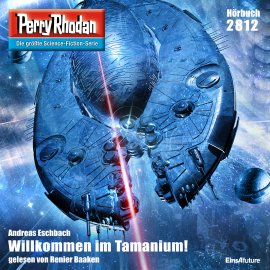 Hörbuch Perry Rhodan 2812: Willkommen im Tamanium!  - Autor Andreas Eschbach   - gelesen von Renier Baaken