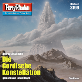 Hörbuch Perry Rhodan 3199: Die Gordische Konstellation  - Autor Andreas Eschbach   - gelesen von Jonas Baeck