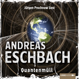 Hörbuch Quantenmüll - Kurzgeschichte  - Autor Andreas Eschbach   - gelesen von Jürgen Prochnow