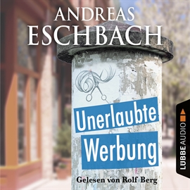 Hörbuch Unerlaubte Werbung  - Autor Andreas Eschbach   - gelesen von Rolf Berg