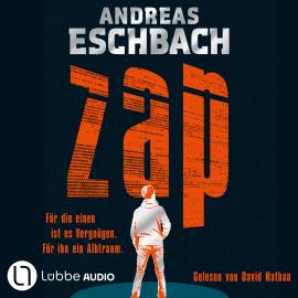 Hörbuch ZAP - Für die einen ist es Vergnügen. Für ihn ein Albtraum.. (Gekürzt)  - Autor Andreas Eschbach   - gelesen von David Nathan