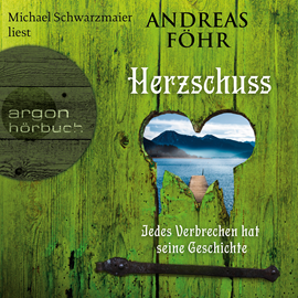 Hörbuch Herzschuss - Jedes Verbrechen hat seine Geschichte - Ein Wallner & Kreuthner Krimi, Band 10 (Ungekürzte Lesung)  - Autor Andreas Föhr   - gelesen von Michael Schwarzmaier