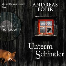 Hörbuch Unterm Schinder - Ein Wallner & Kreuthner Krimi, Band 9 (Gekürzt)  - Autor Andreas Föhr   - gelesen von Michael Schwarzmaier