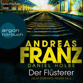 Hörbuch Der Flüsterer - Julia Durant ermittelt, Band 20 (Ungekürzt)  - Autor Andreas Franz, Daniel Holbe   - gelesen von Julia Fischer