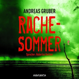 Hörbuch Rachesommer  - Autor Andreas Gruber   - gelesen von Hubertus Gertzen