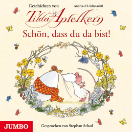 Hörbuch Schön, dass du da bist! Geschichten von Tilda Apfelkern  - Autor Andreas H. Schmachtl   - gelesen von Stephan Schad