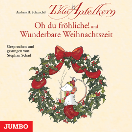Hörbuch Tilda Apfelkern. Oh du fröhliche! und Wunderbare Weihnachtszeit  - Autor Andreas H. Schmachtl   - gelesen von Stephan Schad