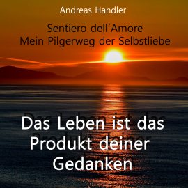 Hörbuch Das Leben ist das Produkt deiner Gedanken  - Autor Andreas Handler   - gelesen von Andreas Handler