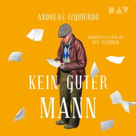 Hörbuch Kein guter Mann (Ungekürzt)  - Autor Andreas Izquierdo   - gelesen von Uve Teschner