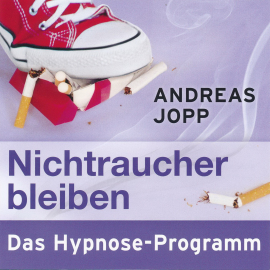 Hörbuch  Nichtraucher bleiben. Das Hypnose-Programm  - Autor Andreas Jopp   - gelesen von Lutz Riedel