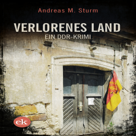 Hörbuch Verlorenes Land: Ein DDR-Krimi  - Autor Andreas M. Sturm   - gelesen von Petra Bechtler