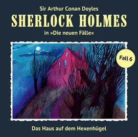 Hörbuch Das Haus auf dem Hexenhügel (Sherlock Holmes - Die neuen Fälle 6)  - Autor Andreas Masuth   - gelesen von Schauspielergruppe