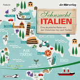 Sehnsucht Italien. Eine akustische Reise von den Dolomiten bis nach Sizilien