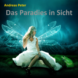 Hörbuch Das Paradies in Sicht  - Autor Andreas Peter   - gelesen von Andreas Peter