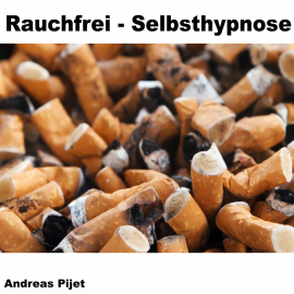 Hörbuch Rauchfrei - Selbsthypnose  - Autor Andreas Pijet   - gelesen von Andreas Pijet