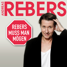 Hörbuch Rebers muss man mögen  - Autor Andreas Rebers   - gelesen von Andreas Rebers