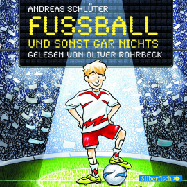 Hörbuch Fußball und sonst gar nichts!  - Autor Andreas Schlüter   - gelesen von Oliver Rohrbeck