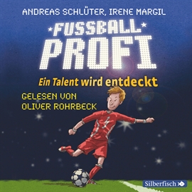 Hörbuch Fußballprofi. Ein Talent wird entdeckt  - Autor Andreas Schlüter;Irene Margil   - gelesen von Oliver Rohrbeck