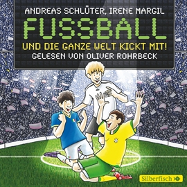 Hörbuch Fußball und die ganze Welt kickt mit!  - Autor Irene Margil;Andreas Schlüter   - gelesen von Oliver Rohrbeck
