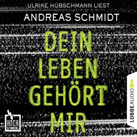 Hörbuch Dein Leben gehört mir (Hochspannung 5)   - Autor Andreas Schmidt   - gelesen von Ulrike Hübschmann