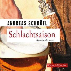 Hörbuch Schlachtsaison  - Autor Andreas Schröfl   - gelesen von Christian Jungwirth