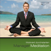 Manager Meditation - Motiviert durchstarten