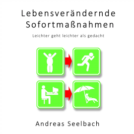 Hörbuch Lebensverändernde Sofortmaßnahmen  - Autor Andreas Seelbach   - gelesen von Andreas Seelbach