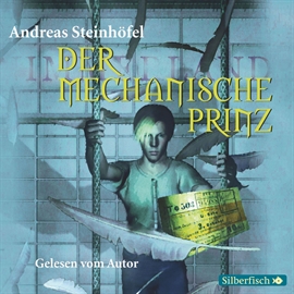 Hörbuch Der mechanische Prinz  - Autor Andreas Steinhöfel   - gelesen von Andreas Steinhöfel