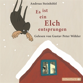 Hörbuch Es ist ein Elch entsprungen  - Autor Andreas Steinhöfel   - gelesen von Gustav Peter Wöhler