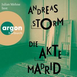 Hörbuch Die Akte Madrid - Die Lennard-Lomberg-Reihe, Band 2 (Ungekürzte Lesung)  - Autor Andreas Storm   - gelesen von Julian Mehne