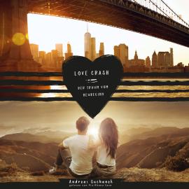 Hörbuch Love Crash - Der Traum vom Neubeginn (ungekürzt)  - Autor Andreas Suchanek   - gelesen von Pia-Rhona Saxe