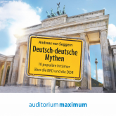 Deutsch-deutsche Mythen (Ungekürzt)