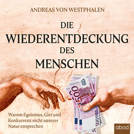 Hörbuch Die Wiederentdeckung des Menschen  - Autor Andreas von Westphalen   - gelesen von Klaus B. Wolf