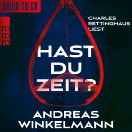 Hörbuch Hast du Zeit? (gekürzt)  - Autor Andreas Winkelmann   - gelesen von Charles Rettinghaus