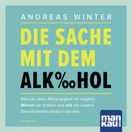 Hörbuch Die Sache mit dem Alkohol (Hörbuch mit Audio-Coaching)  - Autor Andreas Winter   - gelesen von Schauspielergruppe