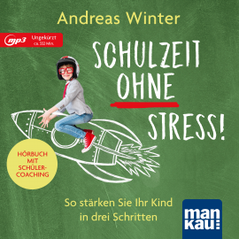 Hörbuch Schulzeit ohne Stress! Hörbuch mit Schülercoaching  - Autor Andreas Winter   - gelesen von Andreas Winter